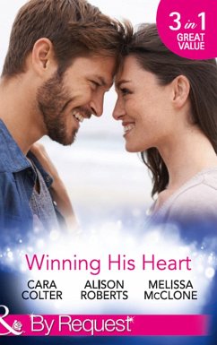 Winning His Heart: The Millionaire's Homecoming / The Maverick Millionaire (The Logan Twins, Book 2) / The Billionaire's Nanny (Mills & Boon By Request) (eBook, ePUB) - Colter, Cara; Roberts, Alison; Mcclone, Melissa