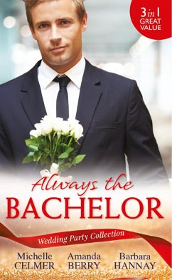 Wedding Party Collection: Always The Bachelor: Best Man's Conquest / One Night with the Best Man / The Bridesmaid's Best Man (eBook, ePUB) - Celmer, Michelle; Berry, Amanda; Hannay, Barbara