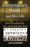 Independence, Mantle and Miss Able