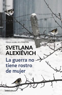 La Guerra No Tiene Rostro de Mujer / The Unwomanly Face of War: An Oral History of Women in World War II - Alexievich, Svetlana