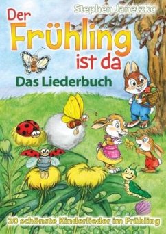 Der Frühling ist da - 20 schönste Kinderlieder im Frühling - Janetzko, Stephen