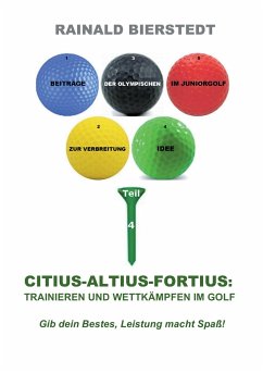 Citius - Altius - Fortius: Trainieren und wettkämpfen im Golf - Bierstedt, Rainald