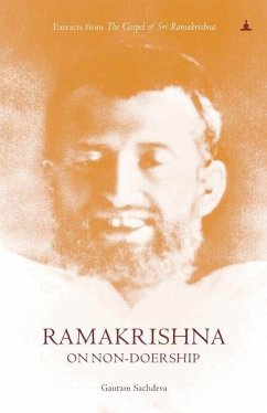 Ramakrishna On Non-Doership: Extracts From The Gospel Of Sri Ramakrishna - Sachdeva, Gautam