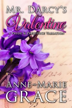 Mr. Darcy's Valentine: A Pride and Prejudice Variation (eBook, ePUB) - Grace, Anne-Marie