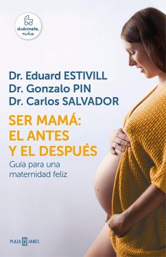 Ser mamá : el antes y el después : guía para una maternidad feliz - Estivill, Eduard; Pin, Gonzalo; Salvador, Carlos