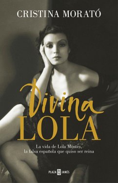 Divina Lola : la vida de Lola Montes, la falsa española que quiso ser reina - Morató, Cristina