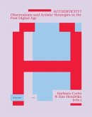 Authenticity?: Observations and Artistic Strategies in the Post-Digital Age