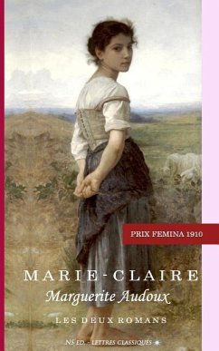 Marie-Claire (Prix Fémina 1910): ou le coup d'état littéraire d'une bergère - Audoux, Marguerite