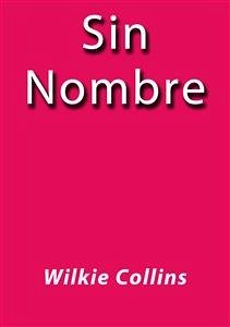 Sin nombre (eBook, ePUB) - Collins, Wilkie; Collins, Wilkie; Collins, Wilkie