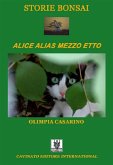 Storie Bonsai - Alice alias mezzo etto (eBook, PDF)