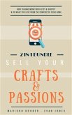 Sell Your Crafts & Passions: 2 In 1 Bundle: How To Make Money With Etsy & Shopify & Do What You Love From The Comfort Of Your Home (eBook, ePUB)
