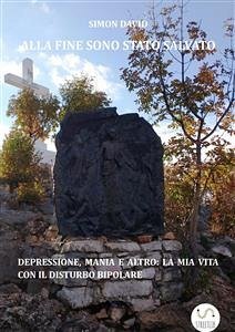 Alla fine sono stato salvato - Depressione, mania e altro: la mia vita con il disturbo bipolare (eBook, ePUB) - David, Simon