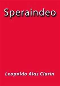 Speraindeo (eBook, ePUB) - Alas Clarín, Leopoldo