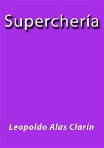 Superchería (eBook, ePUB) - Alas Clarín, Leopoldo