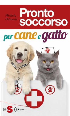 Pronto soccorso per cane e gatto (eBook, ePUB) - Pettorali, Michela