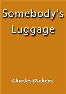 Somebody's Luggage (eBook, ePUB) - Dickens, Charles