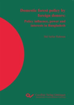 Domestic forest policy by foreign donors. Policy influence, power and interests in Bangladesh - Rahman, Md Saifur