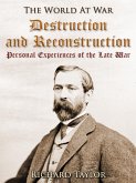 Destruction and Reconstruction: / Personal Experiences of the Late War (eBook, ePUB)