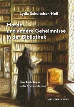 Morde und andere Geheimnisse in der Bibliothek - Schultchen-Holl, Lydia