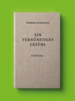 Ein vernünftiges Gefühl - Gronemeyer, Matthias