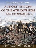 A Short History of the 6th Division Aug. 1914-March 1919 (eBook, ePUB)
