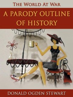 A Parody Outline of History (eBook, ePUB) - Stewart, Donald Ogden