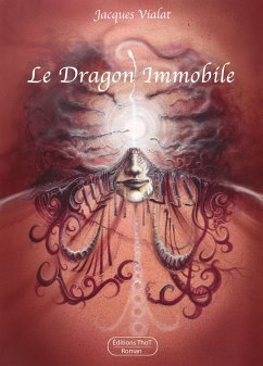 Le dragon immobile (eBook, ePUB) - Vialat, Jacques