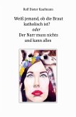 Weiß jemand, ob die Braut katholisch ist? (eBook, ePUB)