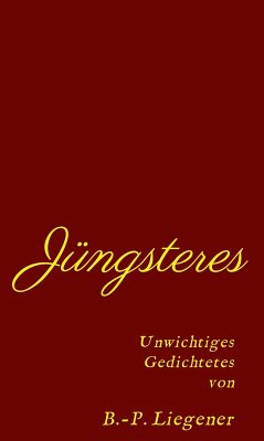 Jüngsteres (eBook, ePUB) - Liegener, Bernd-Peter