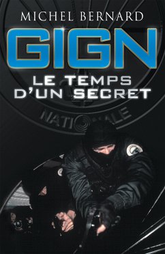 GIGN, le temps d'un secret (eBook, ePUB) - Bernard, Michel