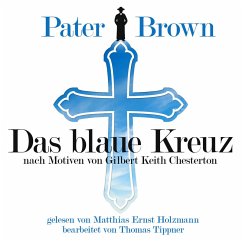 Pater Brown - Das Blaue Kreuz (MP3-Download) - Chesterton, Gilbert Keith; Tippner, Thomas