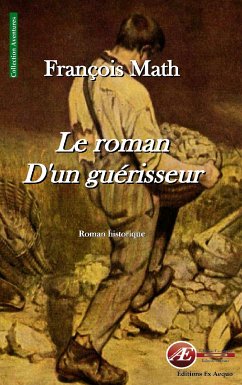 Le roman d'un guérisseur (eBook, ePUB) - Math, François