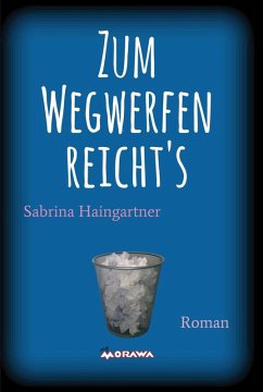 Zum Wegwerfen reicht's (eBook, ePUB) - Haingartner, Sabrina