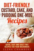 Diet-Friendly Custard, Cake, and Pudding One-Mug Recipes: Quick, Easy and Guilt-Free Recipes for your Microwave (Microwave Desserts) (eBook, ePUB)