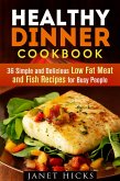 Healthy Dinner Cookbook: 36 Simple and Delicious Low Fat Meat and Fish Recipes for Busy People (Diets & Recipes) (eBook, ePUB)