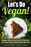 Let's Do Vegan: Adopting Vegan Lifestyle with 50 Quick and Easy Recipes and One Week Diet Plan (Vegan Diet & Weight Loss) (eBook, ePUB)