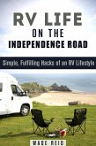 RV Life on the Independence Road: Simple, Fulfilling 'Hacks' of an RV Lifestyle (Frugal Living Off the Grid) (eBook, ePUB)