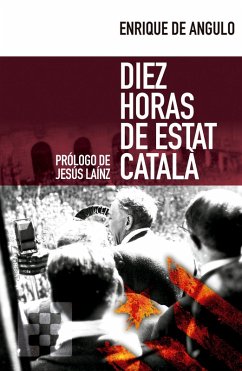 Diez horas de Estat Català (eBook, ePUB) - de Angulo, Enrique