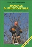 Manuale di frutticoltura. Tutta la teoria e la pratica per il dilettante