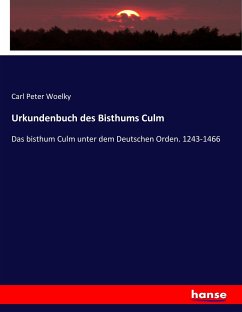 Urkundenbuch des Bisthums Culm - Woelky, Carl Peter