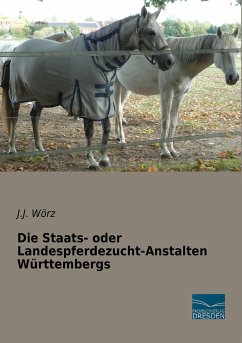 Die Staats- oder Landespferdezucht-Anstalten Württembergs - Wörz, J. J.