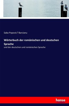 Wörterbuch der romänischen und deutschen Sprache - Barcianu, Saba Popovic