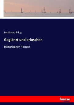 Geglänzt und erloschen - Pflug, Ferdinand