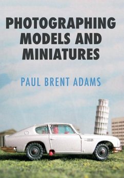 Photographing Models and Miniatures - Adams, Paul Brent