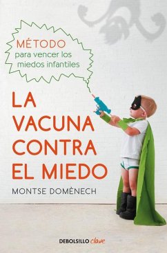 La vacuna contra el miedo : método para vencer los miedos infantiles - Domènech Girbau, Montserrat
