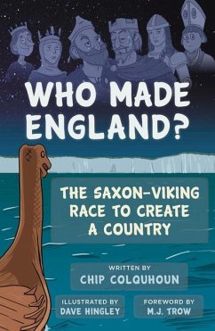 Who Made England?: The Saxon-Viking Race to Create a Country - Colquhoun, Chip