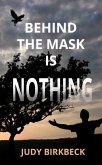 Behind the Mask is Nothing