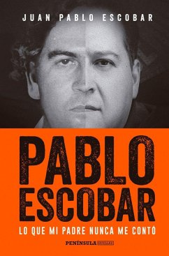 Pablo Escobar : lo que mi padre nunca me contó - Escobar Henao, Juan Pablo; Escobar, Juan Pablo