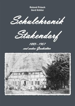 Schulchronik Stakendorf - Prösch, Roland;Köhler, Gerd