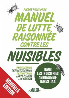 Manuel de lutte raisonnée contre les nuisibles dans les industries agroalimentaires (IAA) - Falgayrac, Pierre